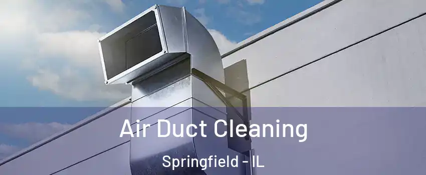  Air Duct Cleaning Springfield - IL