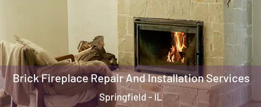  Brick Fireplace Repair And Installation Services Springfield - IL