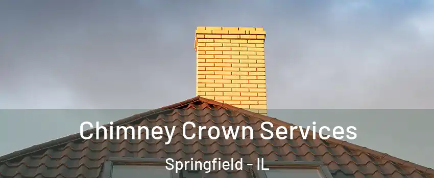 Chimney Crown Services Springfield - IL