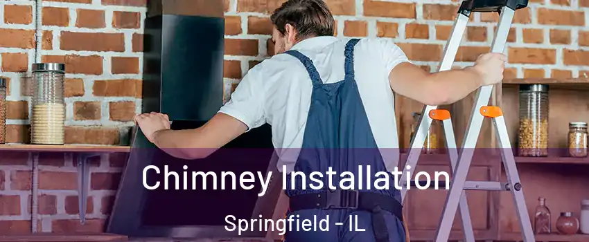  Chimney Installation Springfield - IL