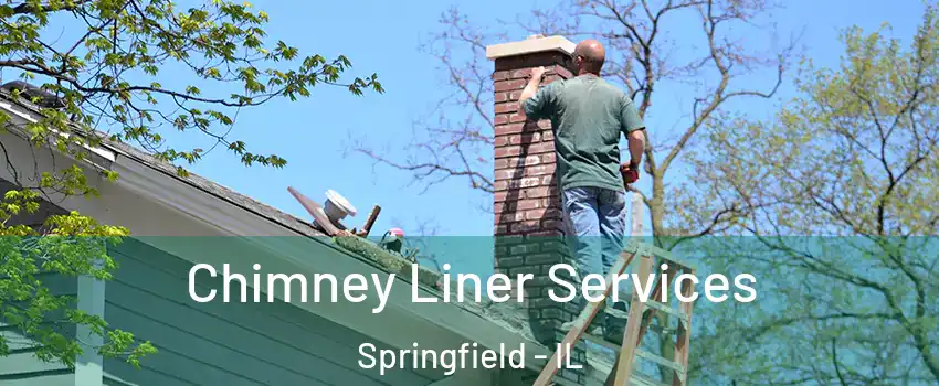  Chimney Liner Services Springfield - IL