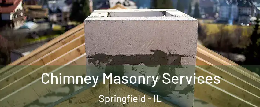  Chimney Masonry Services Springfield - IL
