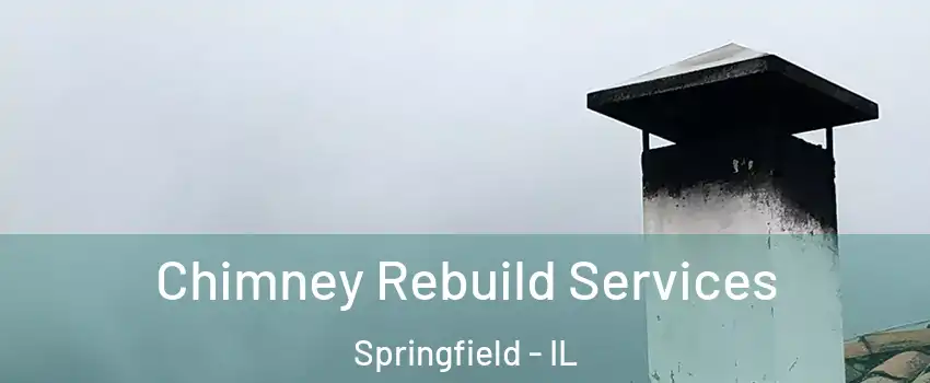 Chimney Rebuild Services Springfield - IL
