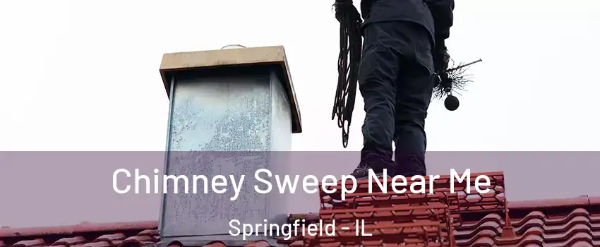  Chimney Sweep Near Me Springfield - IL