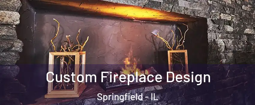  Custom Fireplace Design Springfield - IL