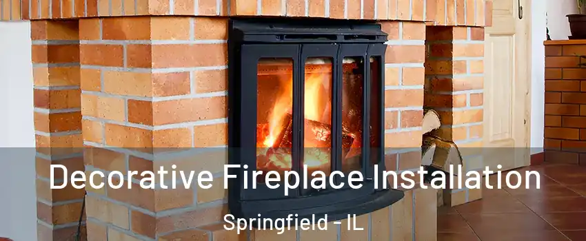  Decorative Fireplace Installation Springfield - IL