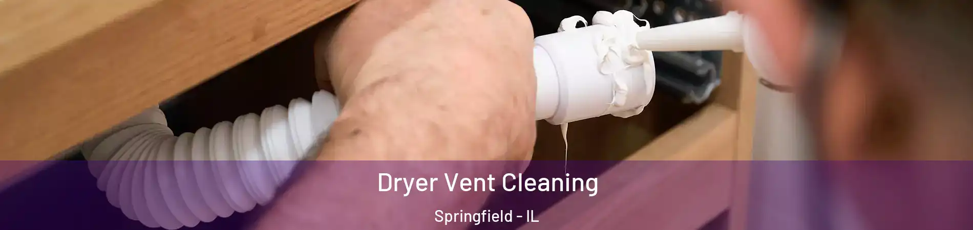  Dryer Vent Cleaning Springfield - IL