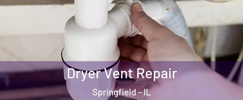  Dryer Vent Repair Springfield - IL