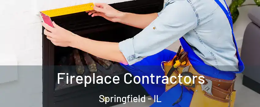  Fireplace Contractors Springfield - IL