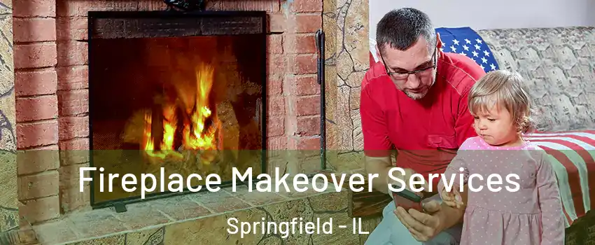  Fireplace Makeover Services Springfield - IL