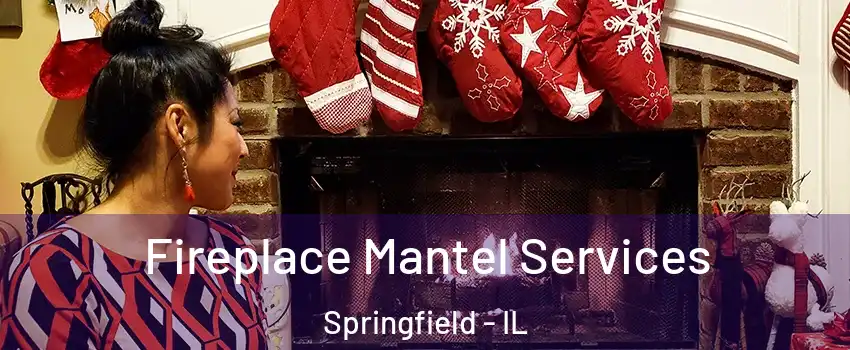  Fireplace Mantel Services Springfield - IL