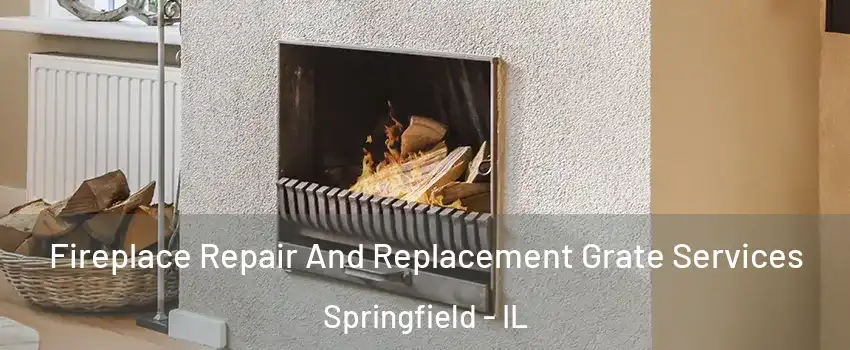  Fireplace Repair And Replacement Grate Services Springfield - IL