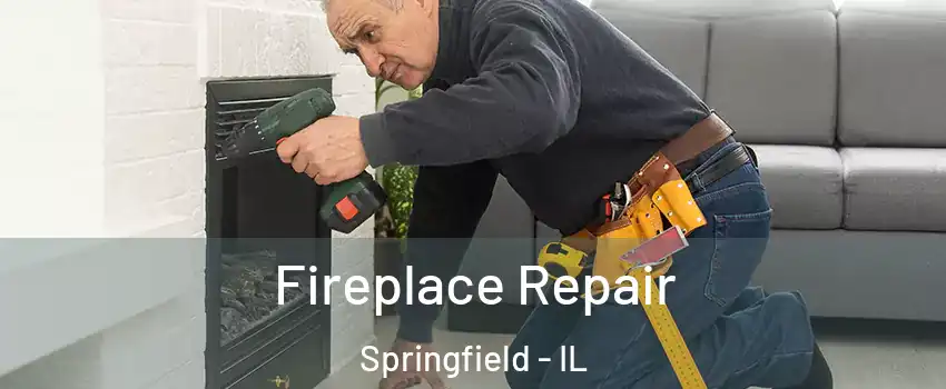  Fireplace Repair Springfield - IL