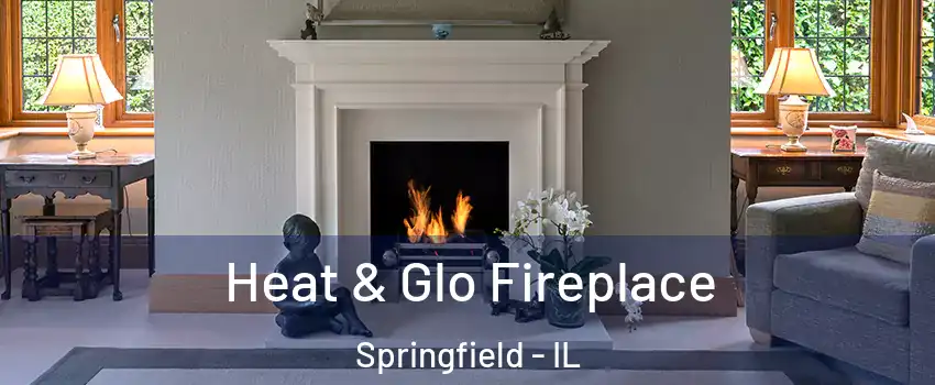 Heat & Glo Fireplace Springfield - IL