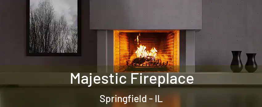  Majestic Fireplace Springfield - IL