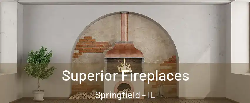  Superior Fireplaces Springfield - IL