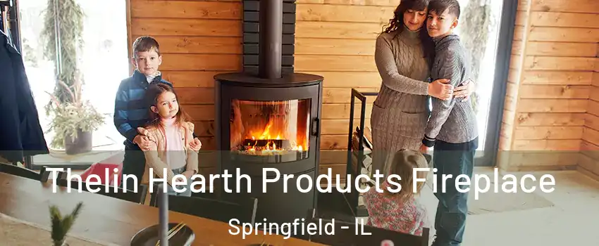  Thelin Hearth Products Fireplace Springfield - IL