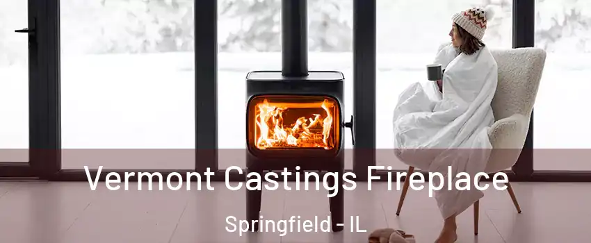  Vermont Castings Fireplace Springfield - IL