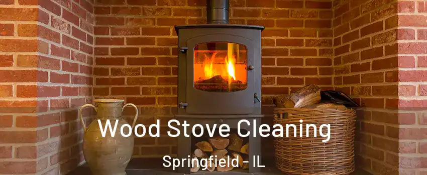  Wood Stove Cleaning Springfield - IL